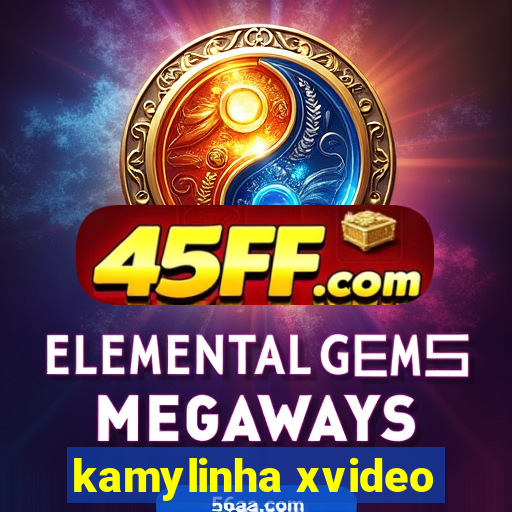 kamylinha xvideo